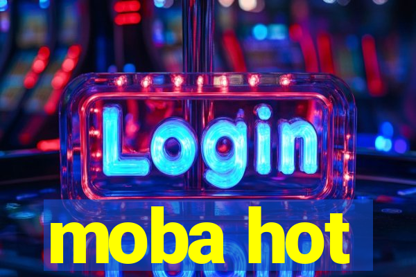 moba hot